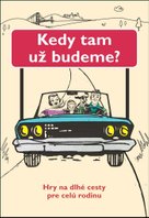 Kedy tam už budeme?