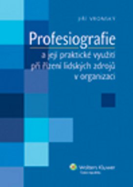 Profesiografie a její praktické využití při řízení lidských zdrojů v organizaci