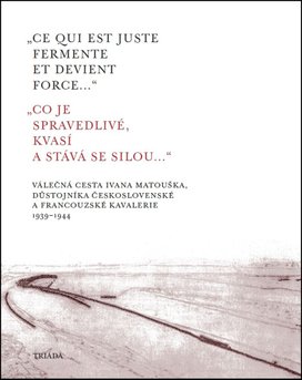„Ce qui est juste fermente et devient force...“ „Co je spravedlivé, kvasí a st
