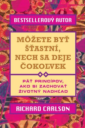 Môžete byť šťastní, nech sa deje čokoľvek