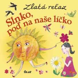 Zlatá reťaz Slnko, poď na naše líčko
