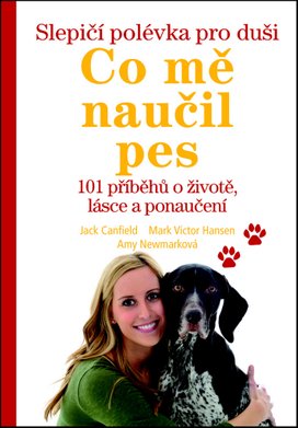 Slepičí polévka pro duši Co mě naučil pes