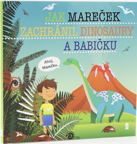 Jak Mareček zachránil dinosaury a babičku