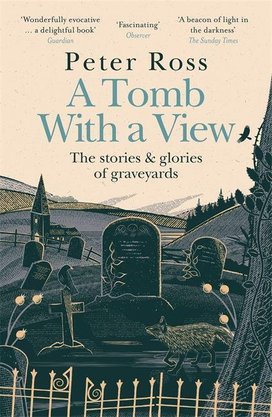 A Tomb With a View - The Stories & Glories of Graveyards