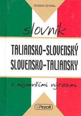Taliansko - slovenský slovensko - taliansky slovník s najnovšími výrazmi