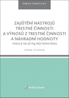 Zajištění nástrojů trestné činnosti a výnosů z trestné činnosti náhr. hodnoty