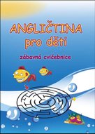 Angličtina pro děti Zábavná cvičebnice
