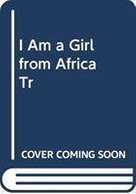 I Am A Girl From Africa