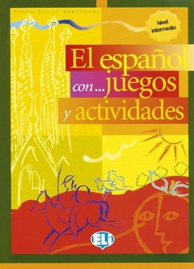 El espaňol con... juegos y actividades Nivel intermedio