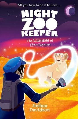 The Night Zookeeper: The Lioness of Fire Desert