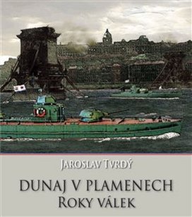 Dunaj v plamenech Roky válek