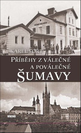 Příběhy z válečné a poválečné Šumavy