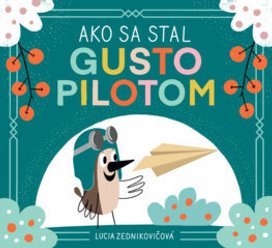 Ako sa stal Gusto pilotom
