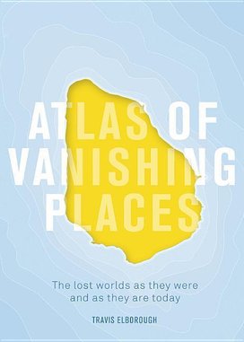 Atlas of Vanishing Places