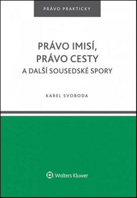 Právo imisí, právo cesty a další sousedské spory.