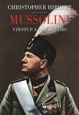 Mussolini. Il. Duce. Vzestup a pád