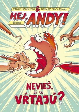 Hej, Andy! Nevieš, či tu vŕtajú?