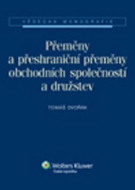 Přeměny a přeshraniční přeměny obchodních společností a družstev