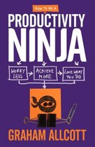 How to be a Productivity Ninja