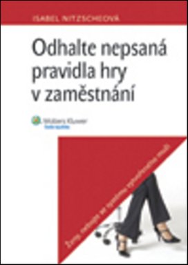 Odhalte nepsaná pravidla hry v zaměstnání