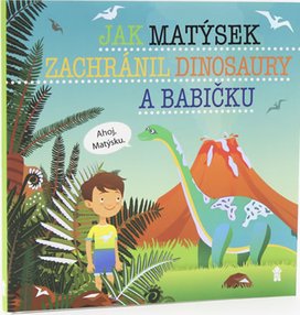 Jak Matýsek zachránil dinosaury a babičku