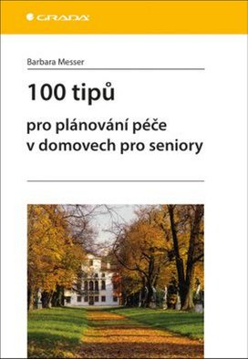 100 tipů pro plánování péče v domovech pro seniory