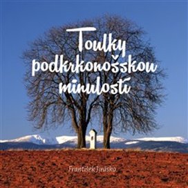 Toulky podkrkonošskou minulostí