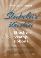 Šlabikár šťastia Strachy, vzťahy, sloboda