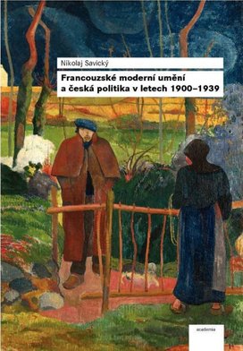 Francouzské moderní umění a česká politika v letech 1900-1939