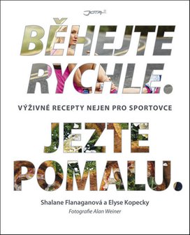 Běhejte rychle. Jezte pomalu.