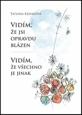 Vidím, že jsi opravdu blázen Vidím, že všechno je jinak