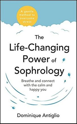 The Life-Changing Power of Sophrology