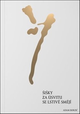 Šišky za úsvitu se lstivě smějí