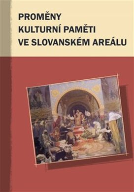 Proměny kulturní paměti ve slovanském areálu