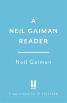 The Neil Gaiman Reader
