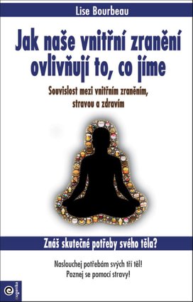 Jak naše vnitřní zranění ovlivňují to, co jíme