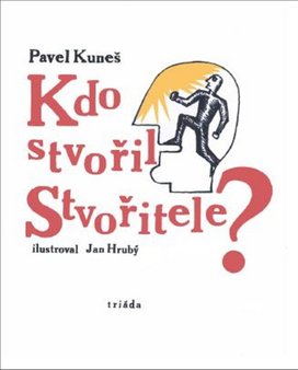 Kdo stvořil Stvořitele?