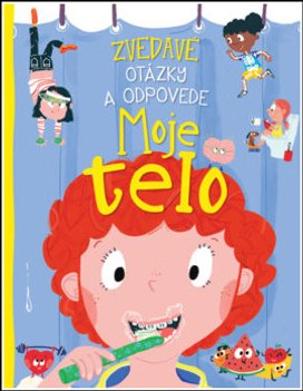Zvedavé otázky a odpovede Moje telo