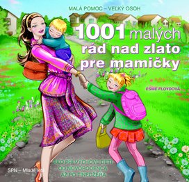 1001 malých rád nad zlato pre mamičky