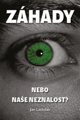 Záhady, nebo naše neznalost?