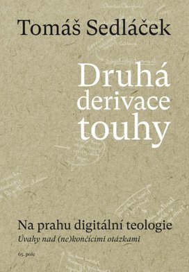 Druhá derivace touhy Na prahu digitální teologie