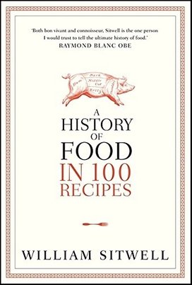 A History of Food In 100 Recipes