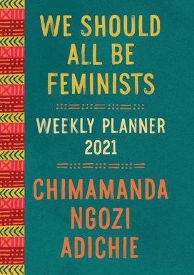 We Should All Be Feminists - Weekly Planner 2021