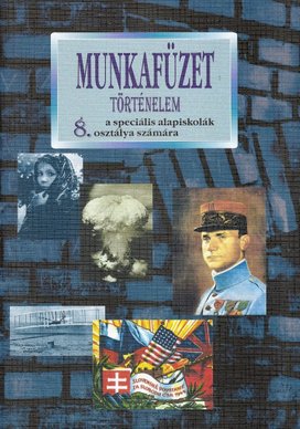 Munkafüzet Történelem a speciális alapiskolák 8. osztálya számára