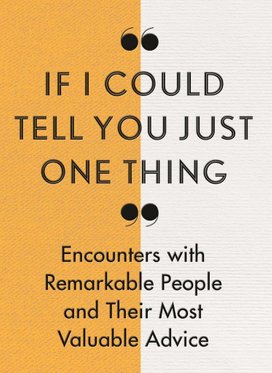 If I Could Tell You Just One Thing...