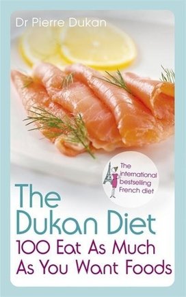 The Dukan Diet 100 Eat as Much as You Want Foods