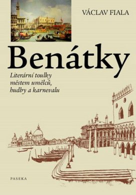 Benátky Literární toulky městem umělců, hudby a karnevalu