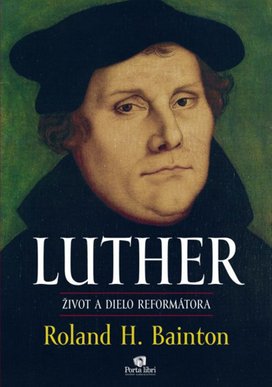 LUTHER Život a dielo reformátora