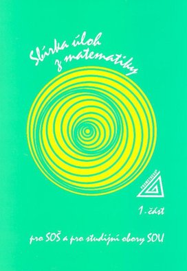 Sbírka úloh z matematiky 1.část pro SOŠ a studijní obory SOU