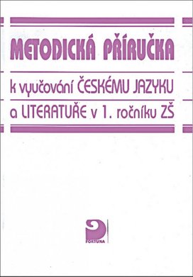Metodická příručka k vyučování českému jazyku a literatuře v 1.ročníku ZŠ